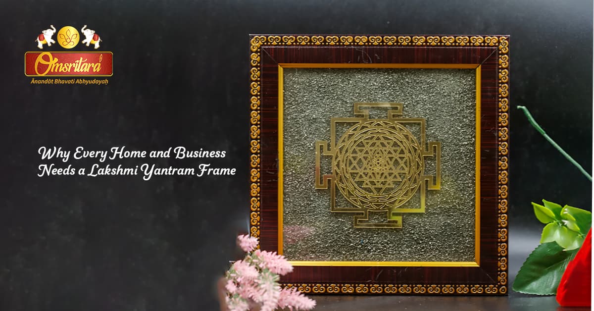 Why Every Home and Business Needs a Lakshmi Yantram Frame