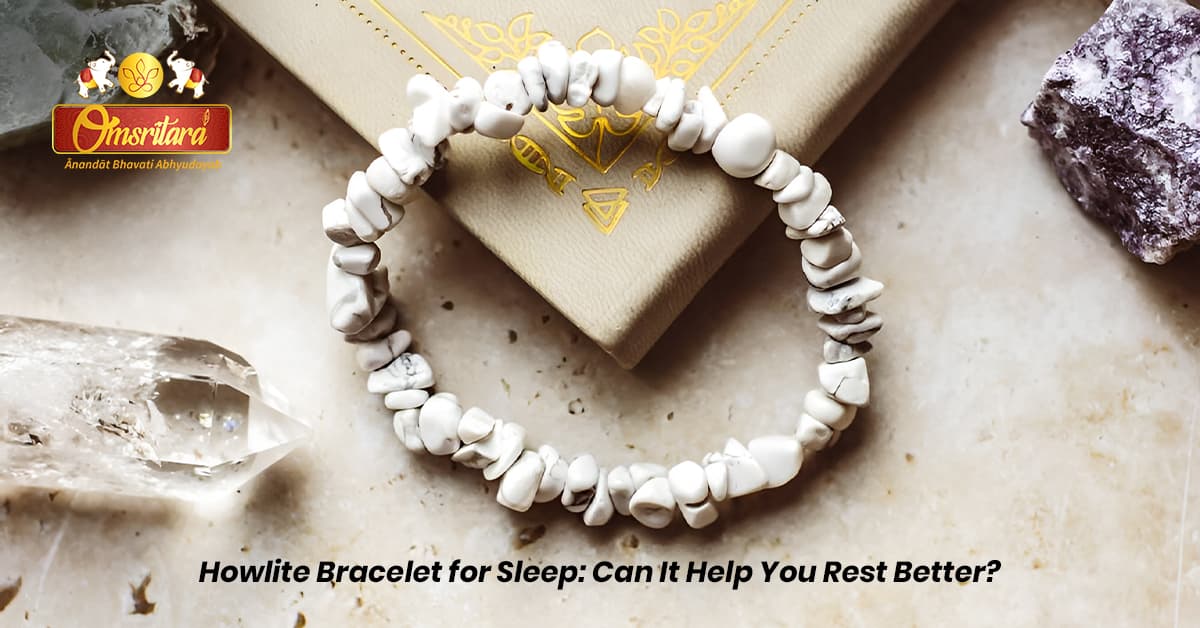 Howlite Bracelet for Sleep: Can It Help You Rest Better?