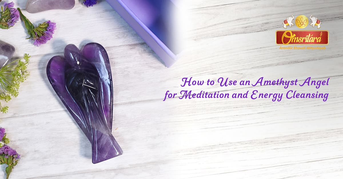 How to Use an Amethyst Angel for Meditation and Energy Cleansing