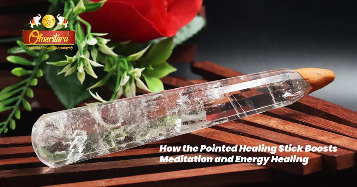 How the Pointed Healing Stick Boosts Meditation and Energy Healing