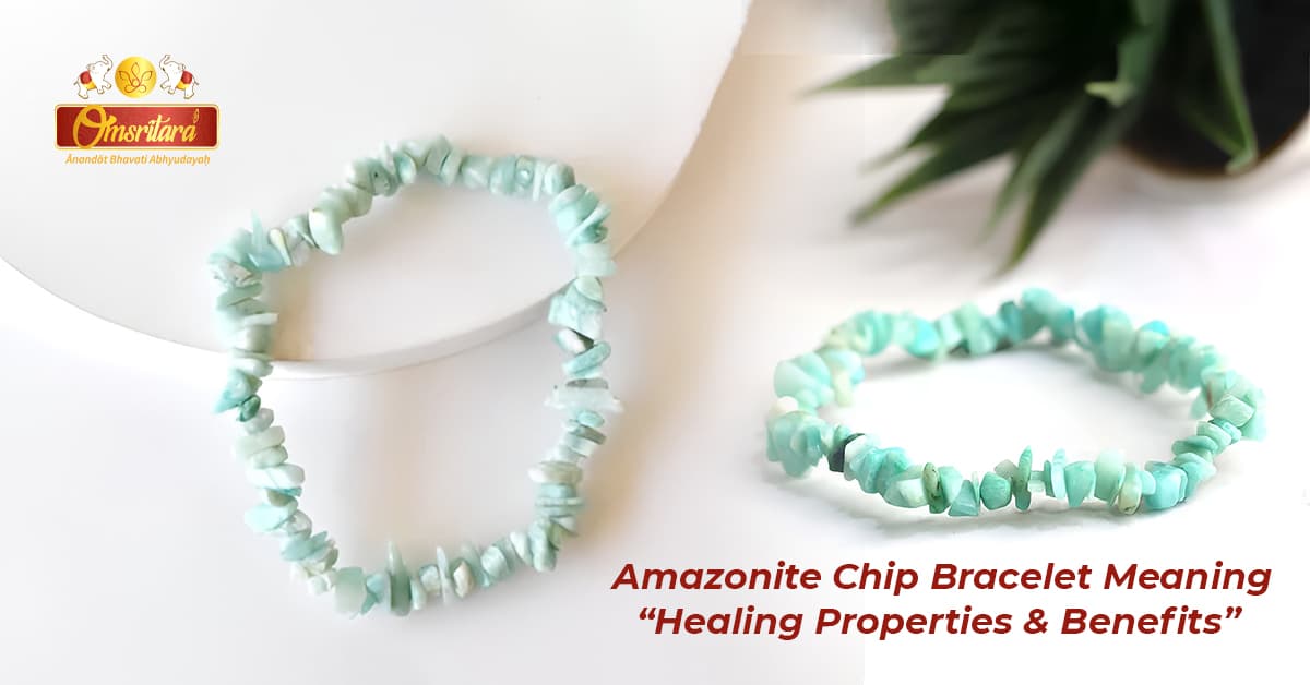 Amazonite Chip Bracelet Meaning: Healing Properties & Benefits