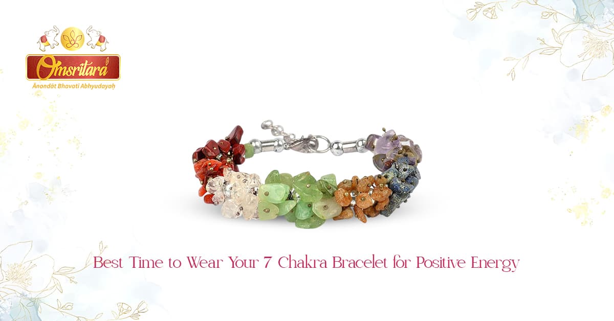 Best Time to Wear Your 7 Chakra Bracelet for Positive Energy